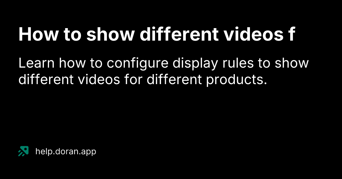 How to show different videos for different products? | Doran Help Center